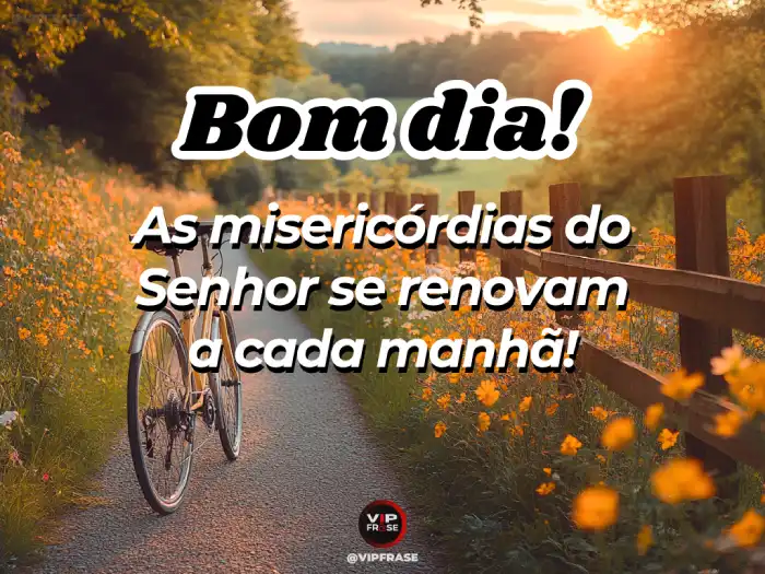 Bom dia mensagem com paz e as misericórdias do Senhor que se renovam a cada manhã.