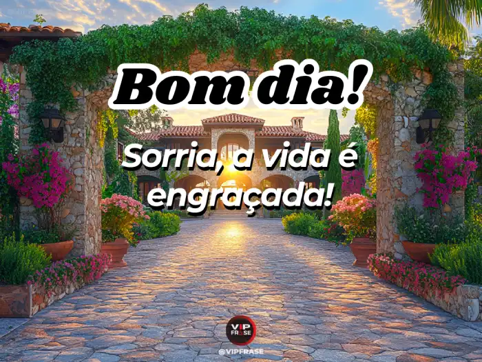Bom dia mensagem divertida com a frase “Sorria, a vida é engraçada mesmo