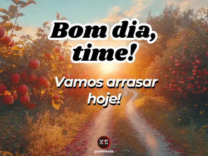 Bom dia mensagem para equipe com a frase “Time, vamos arrasar hoje!”