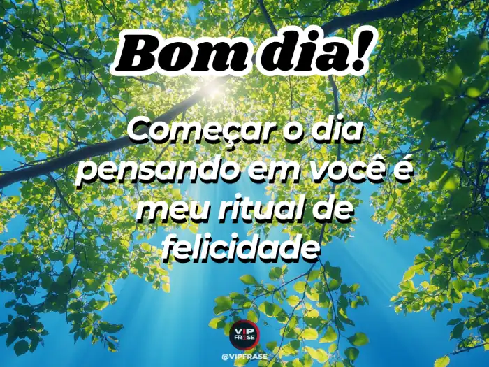 Bom dia amor da minha vida, começar o dia pensando em você é felicidade pura