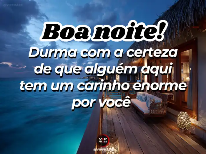 Mensagem de boa noite com a certeza de que alguém tem um carinho enorme por você