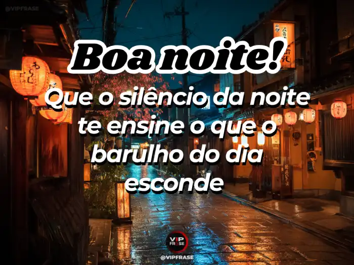 Frase sobre o silêncio que ensina o que o barulho do dia esconde