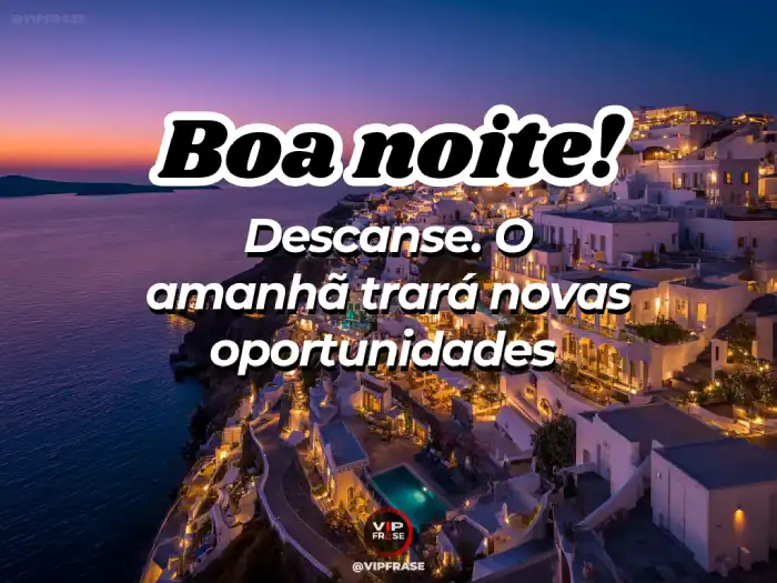 Mensagens de boa noite, descanse, amanhã trará novas oportunidades