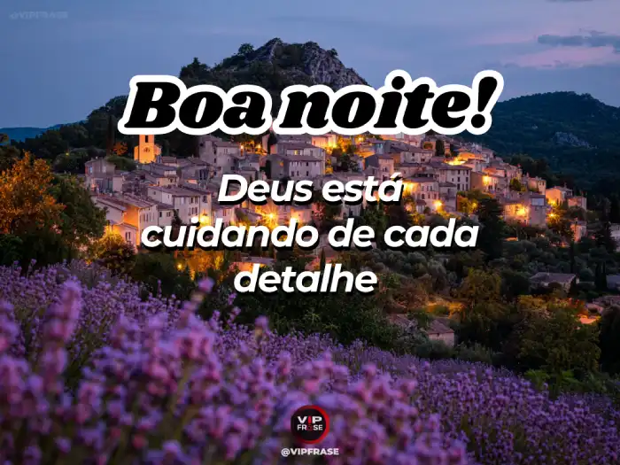 Mensagens de boa noite, Deus está cuidando de cada detalhe