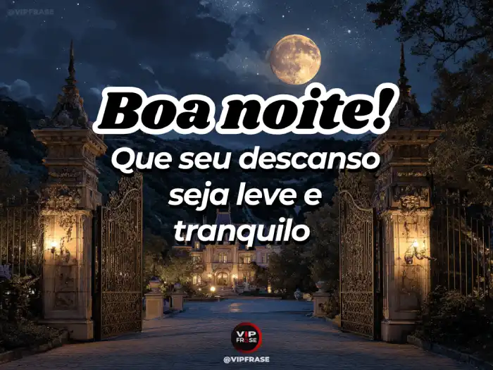 Mensagens de boa noite, que seu descanso seja leve e tranquilo