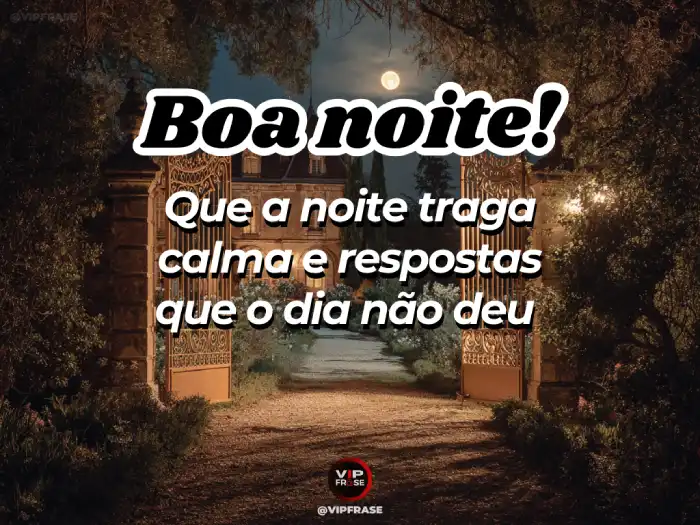 Mensagens de boa noite, que traga calma e respostas que o dia não deu