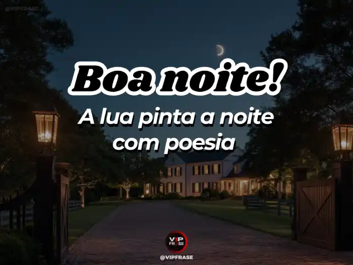 Mensagem de boa noite com frases poéticas e imagens bonitas