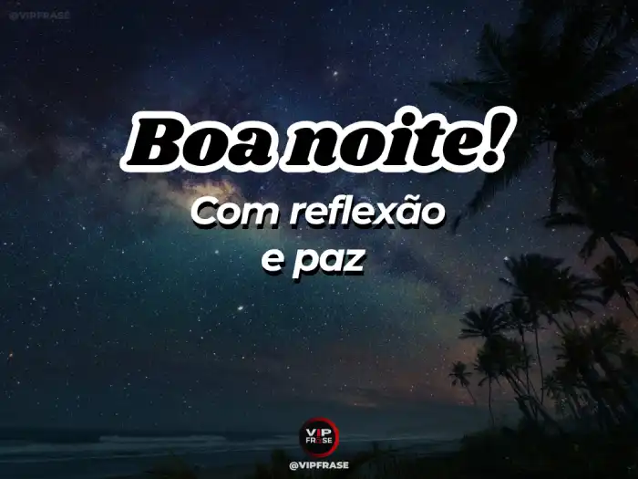 Mensagem de boa noite reflexiva para tranquilizar a alma