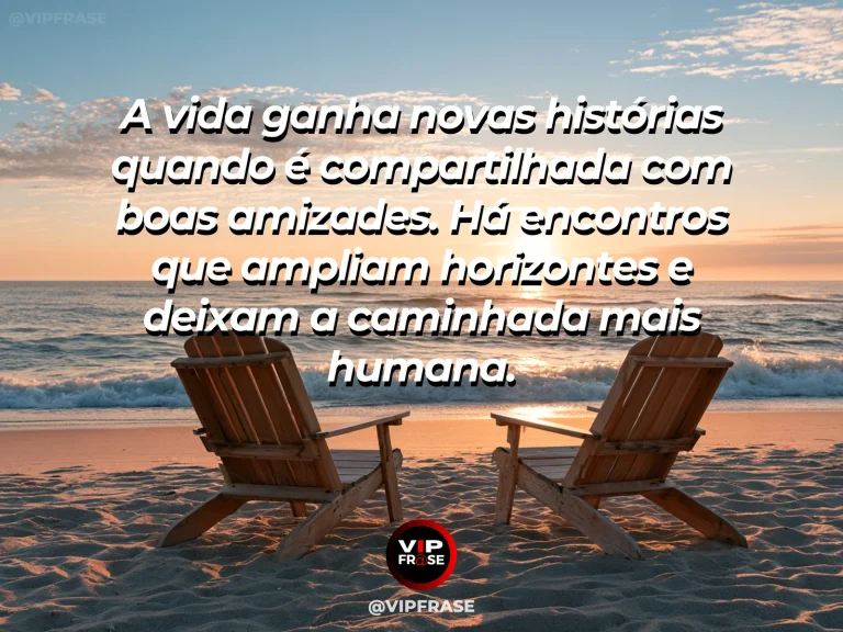 Mensagem de amizade sobre a vida fica maior com boas amizades, em cena de mirante amplo com dois lugares para sentar e horizonte extenso, transmitindo expansão, caminhada e novas histórias.
