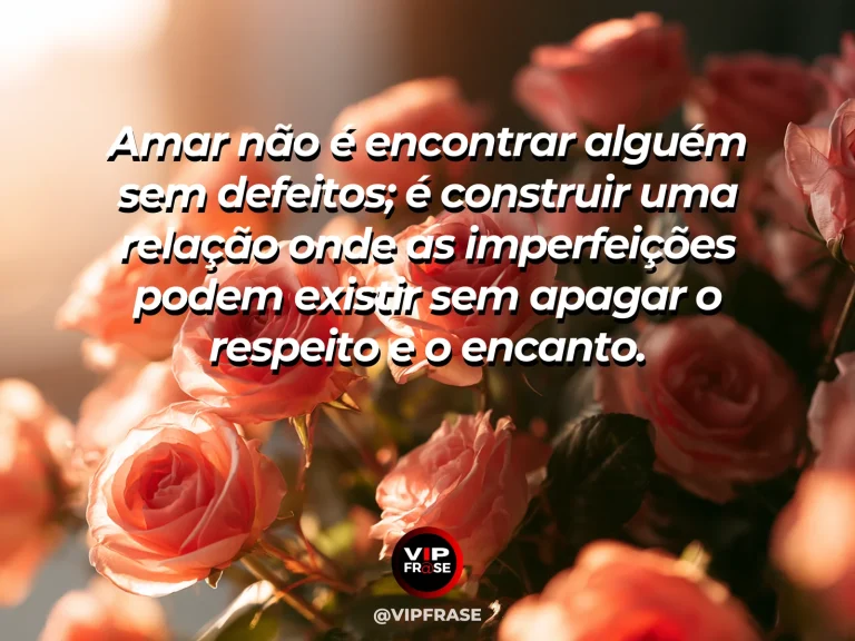 Frase de amor sobre aceitar imperfeições, com fundo elegante e orgânico.