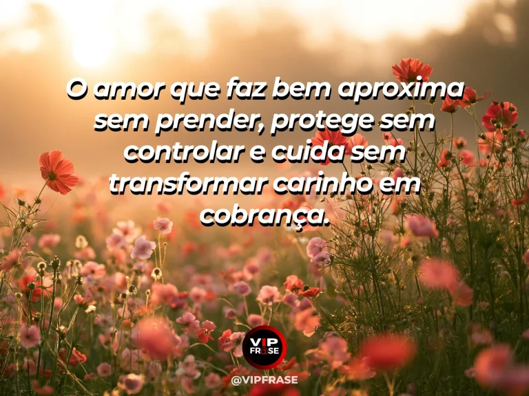Mensagem de amor sobre cuidado sem posse, com visual elegante e leve.