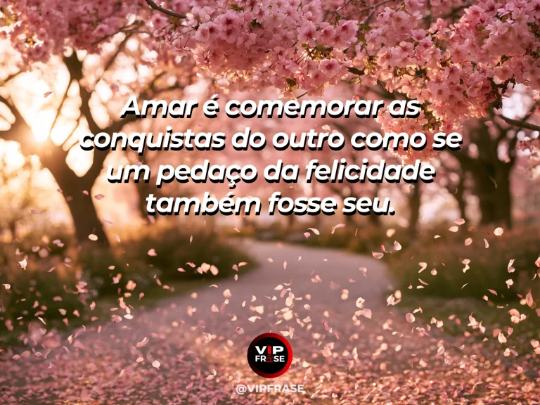 Frase de amor com fundo romântico e delicado sobre amar é também celebrar.