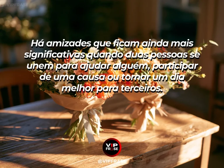 Mensagem sobre amizade, com cena de dois amigos trabalhando juntos em ação voluntária, organizando doações com alegria discreta.