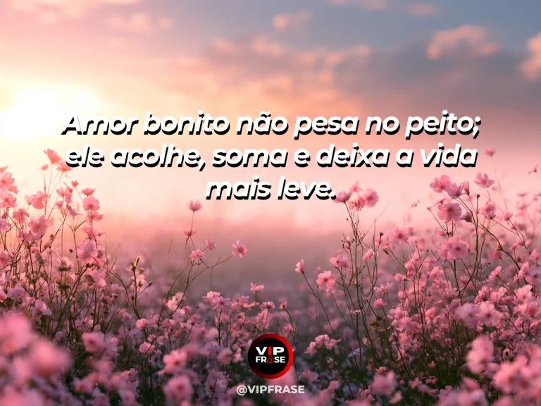 Frase de amor com fundo romântico e delicado sobre amor bom traz leveza.