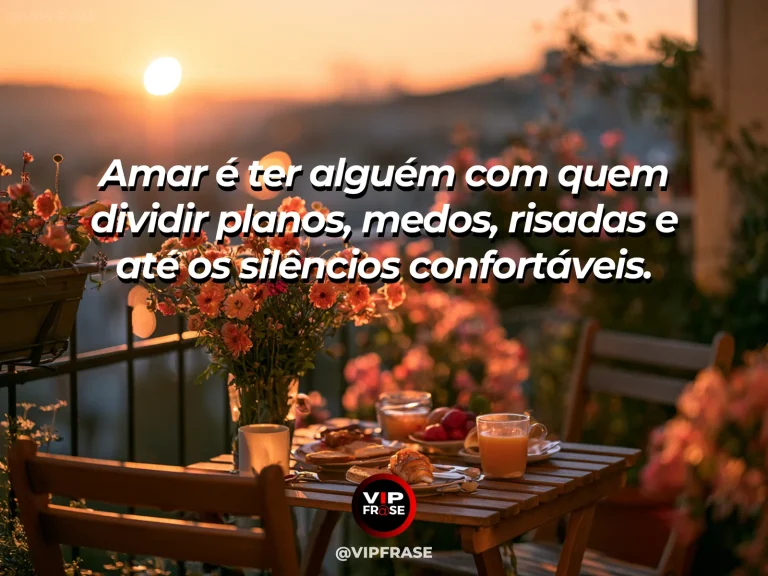 Frase de amor com fundo romântico e delicado sobre amor é dividir a vida.