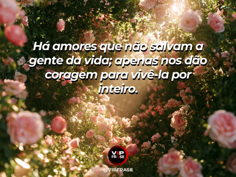 Frase de amor com fundo romântico e delicado sobre amor que inspira coragem.