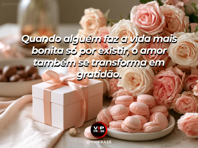 Frase de amor com fundo romântico e delicado sobre amor que vira gratidão.