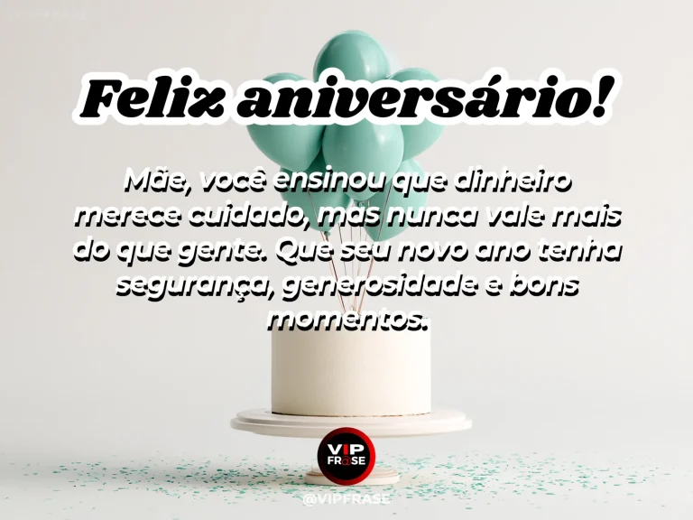 Mensagem de aniversário para mãe sobre sabedoria, responsabilidade e valores que colocam pessoas em primeiro lugar.