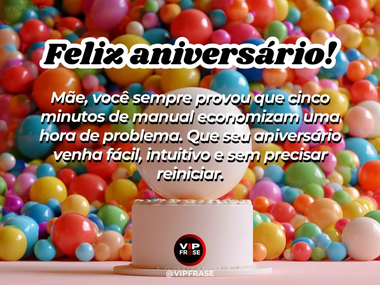 Mensagem de aniversário para mãe sobre sabedoria prática e bom humor com as coisas da rotina.