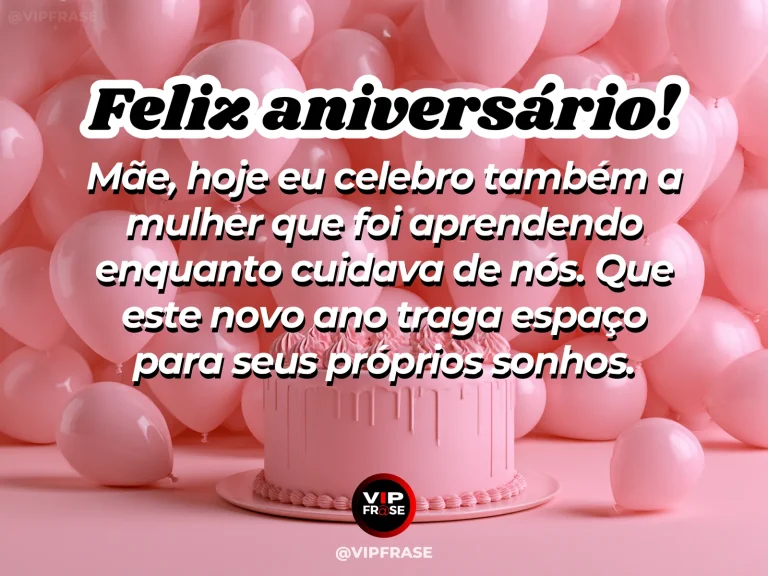 Mensagem de aniversário para mãe sobre vida, crescimento pessoal e carinho além da maternidade.