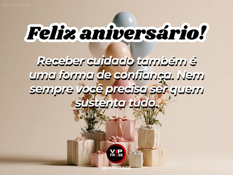 Frase de aniversário sobre receber cuidado, com mãos oferecendo uma xícara e flores.