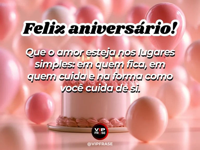 Frase de aniversário sobre amor e autocuidado, com bolo caseiro e flores do jardim.