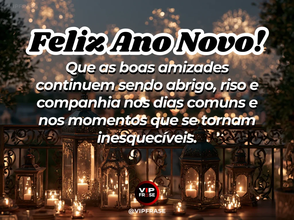 Mensagem de Ano Novo sobre amizade, com grupo de amigos visto de costas observando luzes de celebração ao longe.