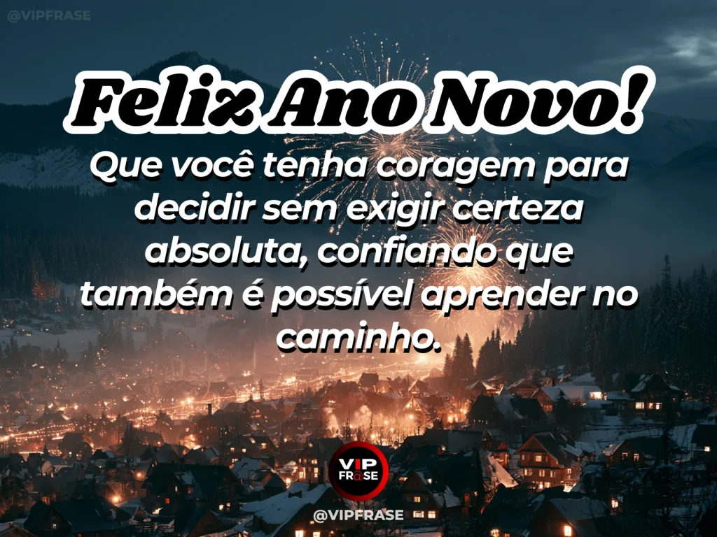 Frase de Ano Novo sobre coragem, confianca, com cenário inspirador e acolhedor.