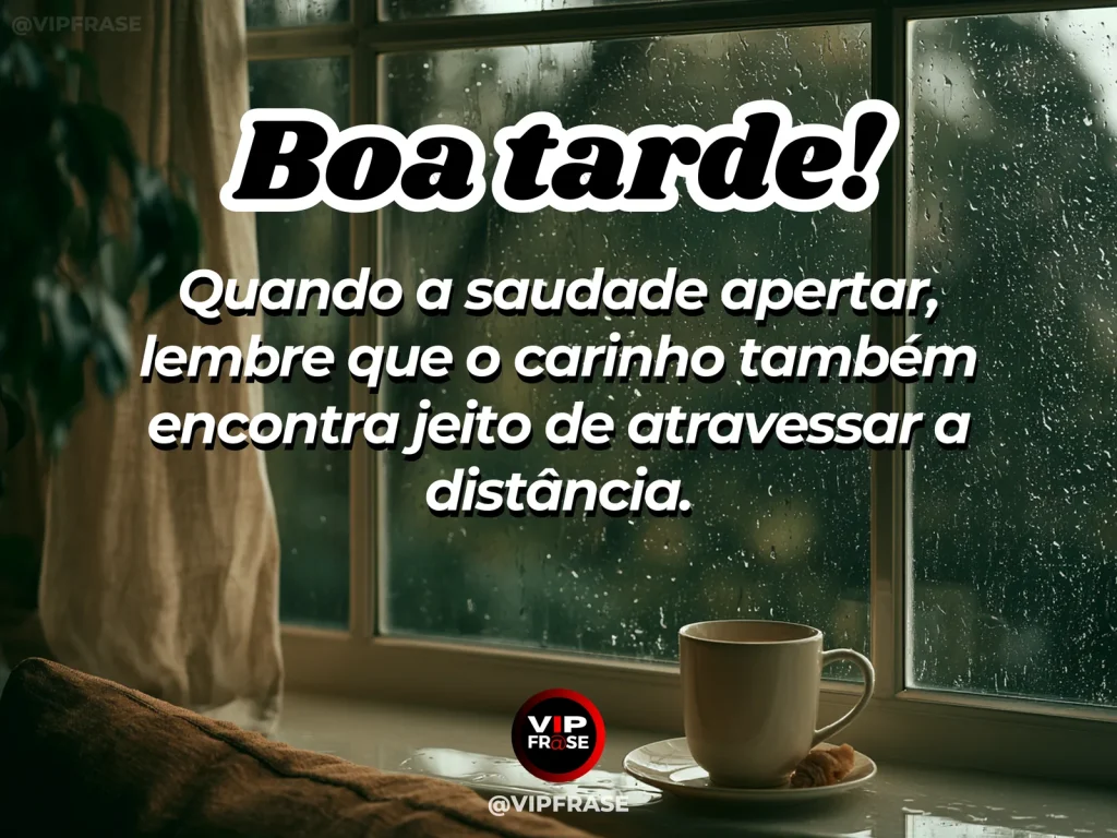 Frase de boa tarde sobre saudade, com clima delicado, afetuoso e luz suave da tarde.