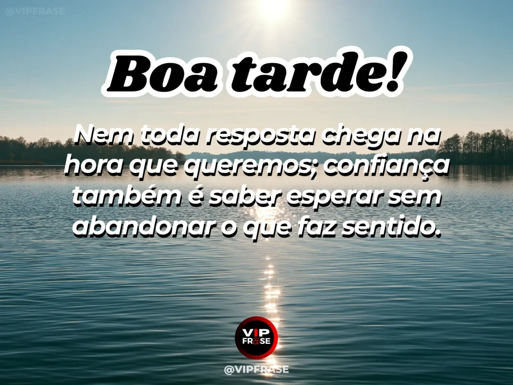 Frase de boa tarde sobre confiança, com atmosfera serena e contemplativa.