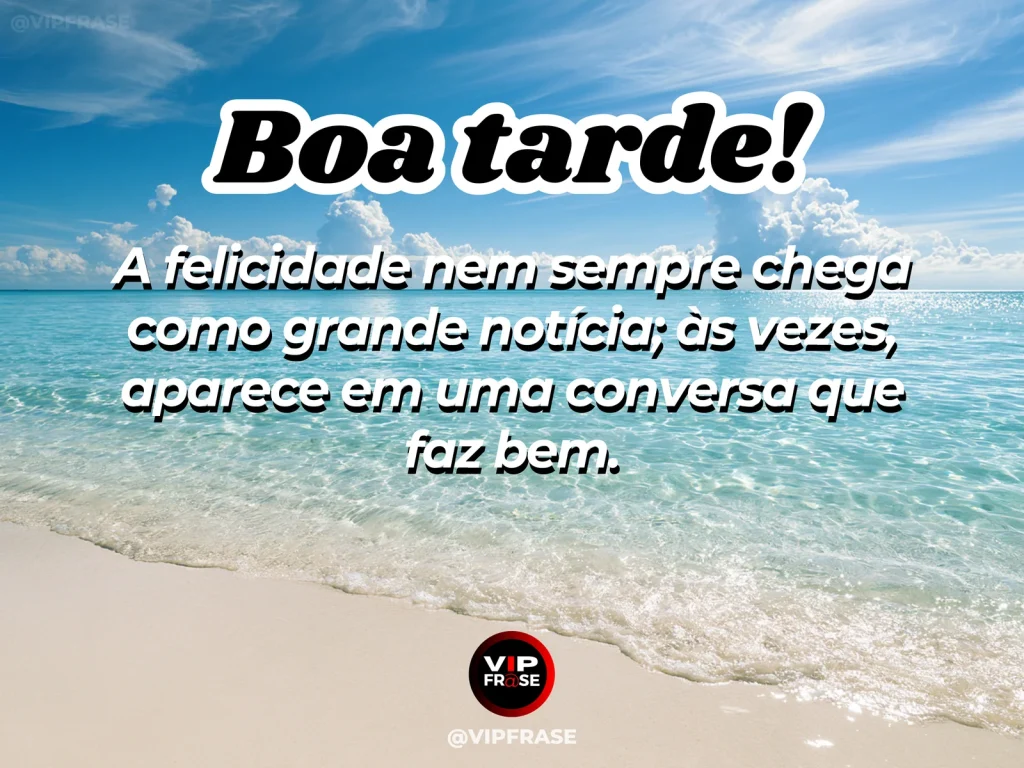 Frase de boa tarde sobre felicidade, com clima leve e sensação de boa conversa.