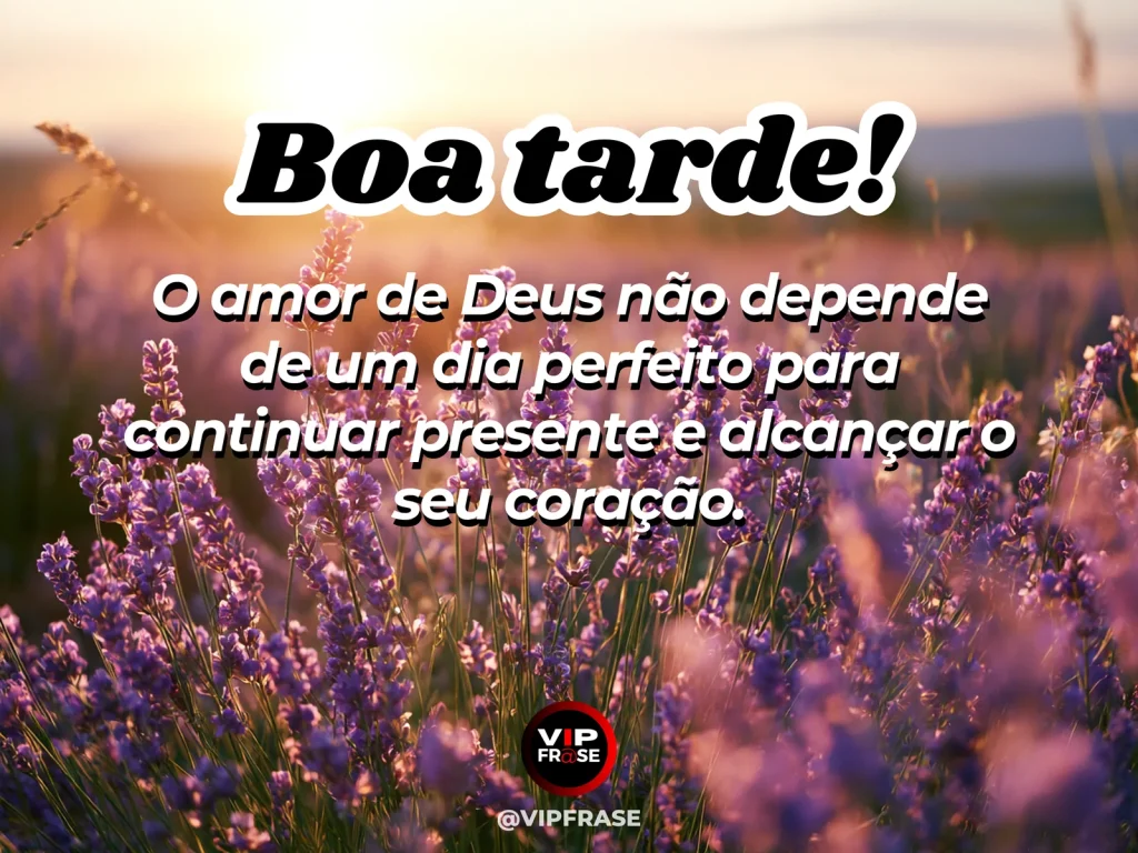 Frase de boa tarde sobre o amor de Deus, com clima acolhedor e luz suave.