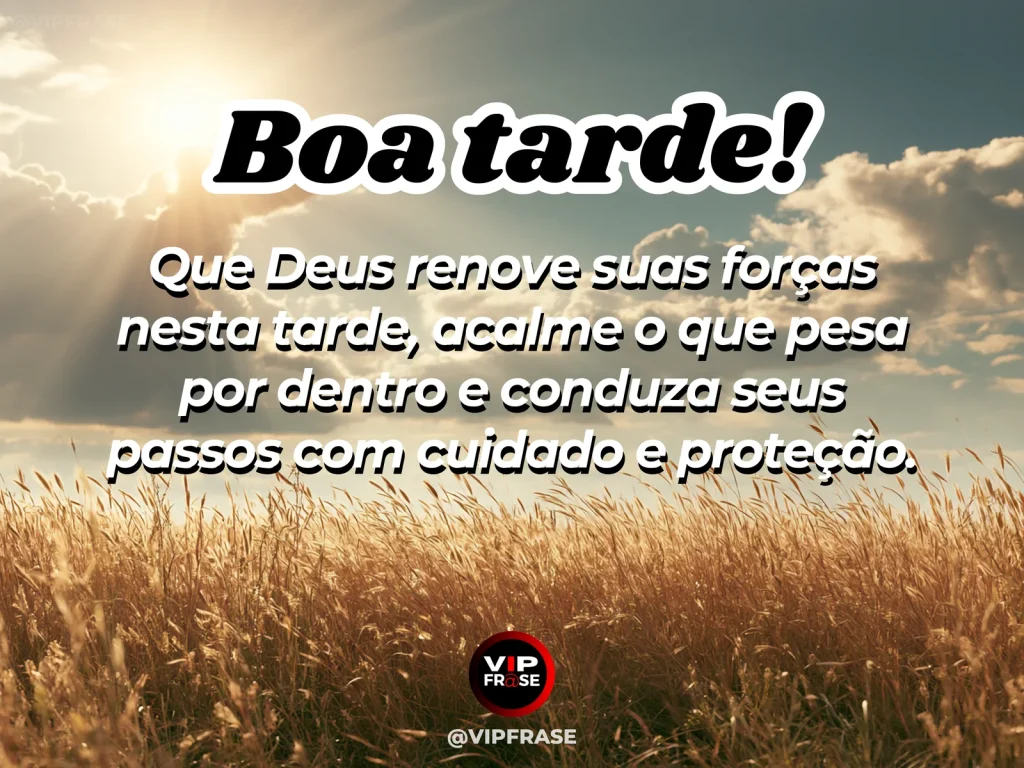 Mensagem de boa tarde sobre Deus e força, com luz dourada e atmosfera de proteção.