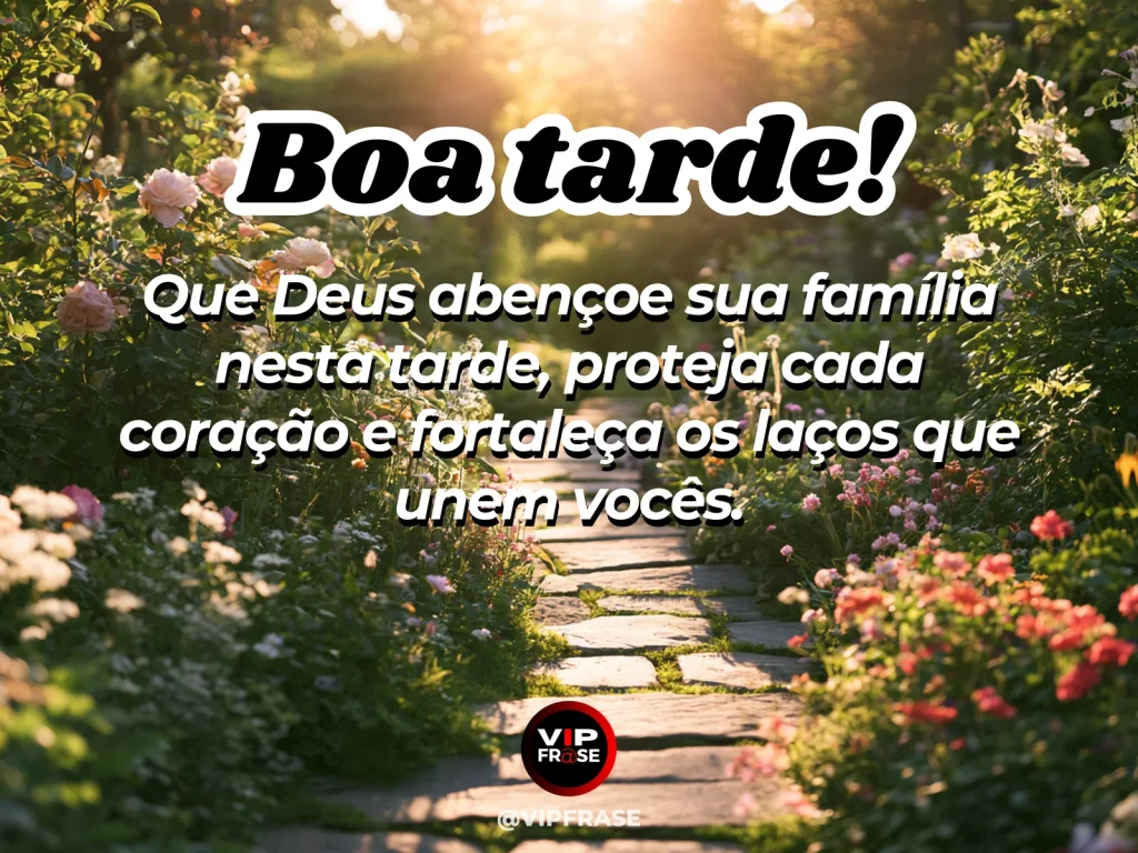 Frase de boa tarde sobre Deus e família, com atmosfera acolhedora e sensação de proteção.