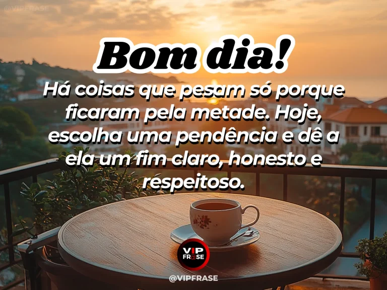 Mensagem de bom dia sobre sabedoria, com uma pendência sendo encerrada de forma organizada.