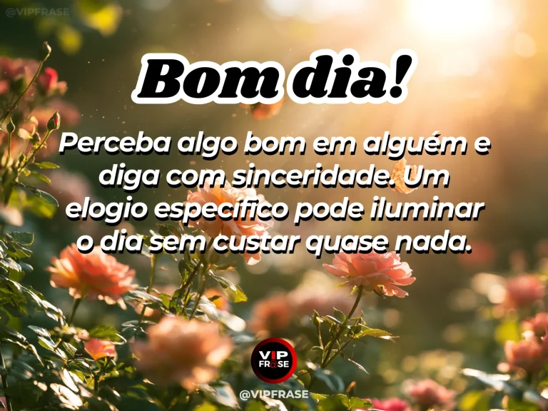 Mensagem de bom dia sobre carinho, com uma pessoa recebendo um elogio sincero pela manhã.