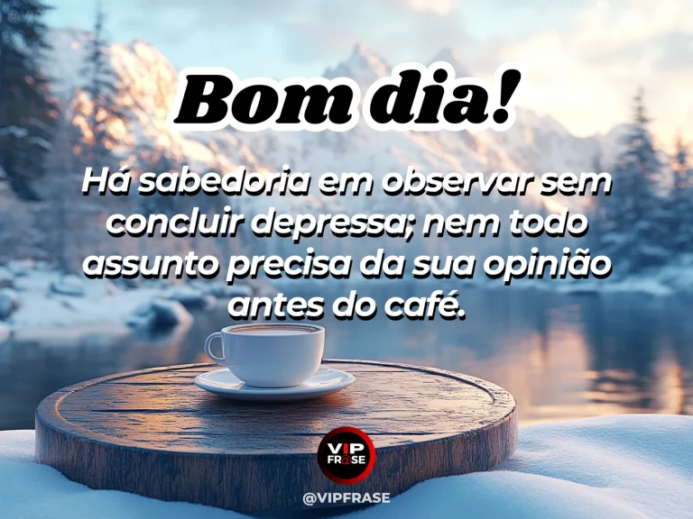 Frase de bom dia sobre sabedoria, com pessoa contemplando a manhã silenciosamente pela janela.