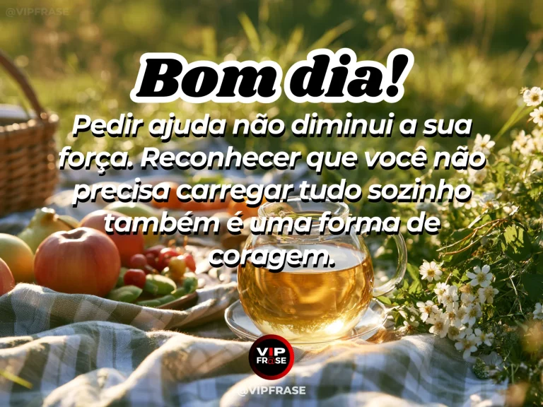Mensagem de bom dia sobre pedir ajuda com coragem, com mãos em gesto de apoio mútuo.