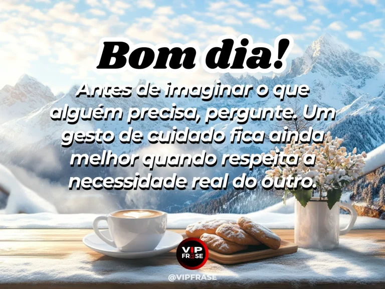 Mensagem de bom dia sobre carinho, com uma pessoa oferecendo ajuda de forma respeitosa.