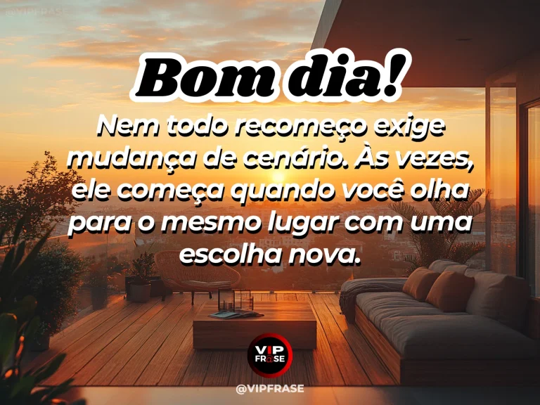 Frase de bom dia sobre recomeço, com ambiente cotidiano transformado pela luz da manhã.