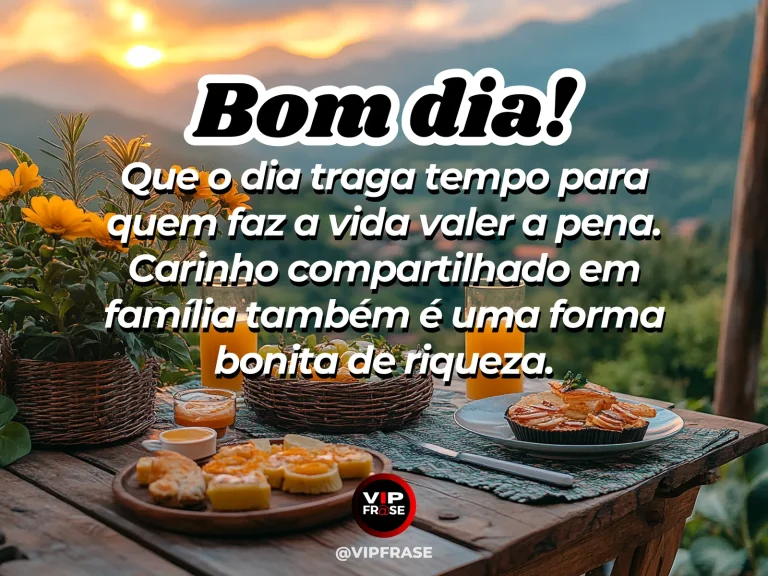 Mensagem de bom dia sobre família e carinho, com mesa de café da manhã acolhedora.