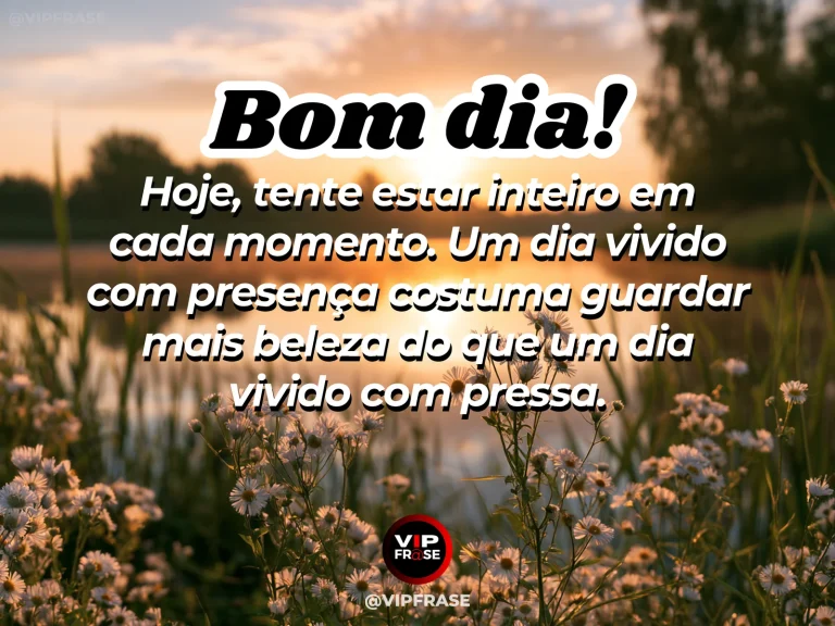 Mensagem de bom dia sobre viver o presente, com paisagem tranquila ao amanhecer.