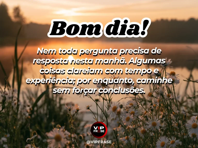 Mensagem de bom dia sobre aceitar incertezas, com neblina clareando ao amanhecer