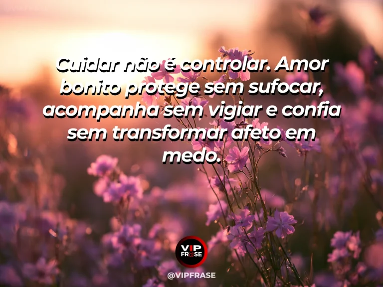 Frase de amor sobre cuidado e liberdade, com fundo leve e simbólico.