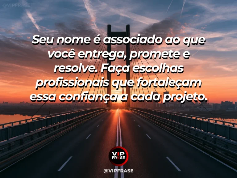 Mensagem motivacional sobre trabalho e confiança, com um aperto de mãos discreto em ambiente profissional, com projeto concluído sobre a mesa.