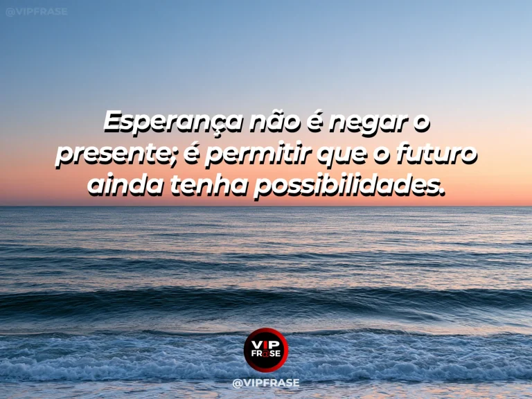 Frase reflexiva sobre esperança, com horizonte luminoso sobre o mar.