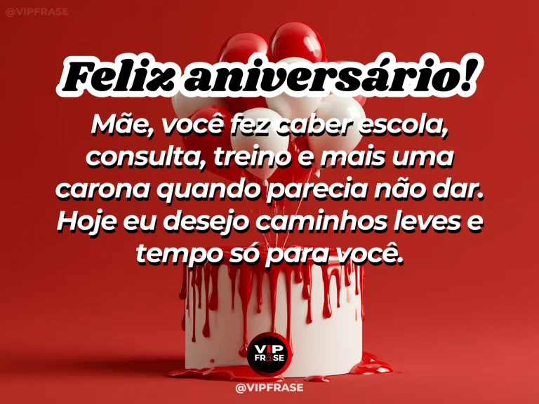 Mensagem de aniversário para mãe sobre carinho, dedicação e todas as caronas feitas pela família.
