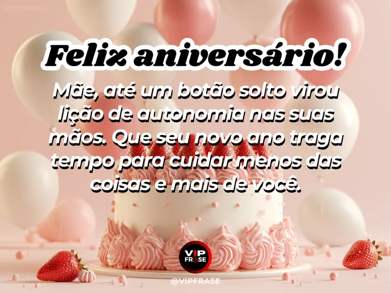 Mensagem de aniversário para mãe sobre sabedoria, autonomia e carinho nas pequenas lições.