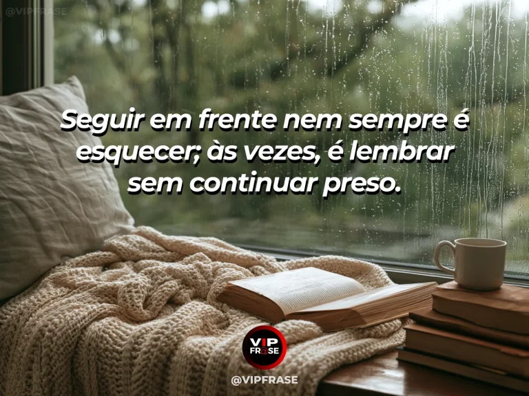 Frase reflexiva sobre superação, com lembrança ao lado de uma janela aberta.