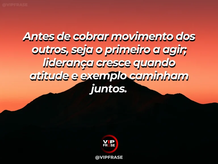 Frase motivacional sobre liderança com pessoa guiando uma equipe pelo exemplo.